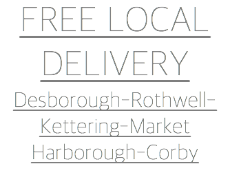 FREE LOCAL DELIVERY Desborough-Rothwell-Kettering-Market Harborough-Corby